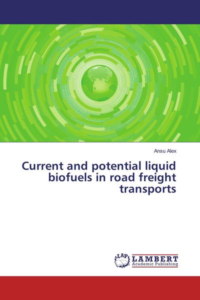 Produktbild: Current and potential liquid biofuels in road freight transports