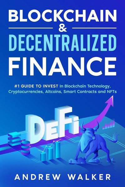 Produktbild: Blockchain & Decentralized Finance #1 Guide To Invest In Blockchain Technology, Cryptocurrencies, Altcoins, Smart Contracts and NFTs
