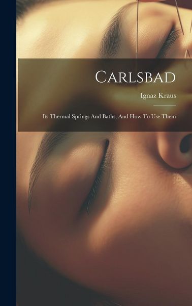 Produktbild: Carlsbad: Its Thermal Springs And Baths, And How To Use Them