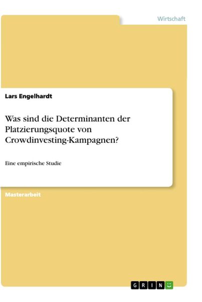 Was sind die Determinanten der Platzierungsquote von Crowdinvesting-Kampagnen?, Taschenbuch von Lars Engelhardt, GRIN, 9783346093882