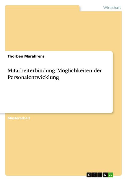 Mitarbeiterbindung: Möglichkeiten der Personalentwicklung, Taschenbuch von Thorben Marahrens, GRIN, 9783640919512