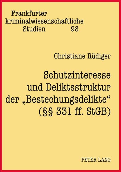Produktbild: Schutzinteresse und Deliktsstruktur der &laquo;Bestechungsdelikte&raquo; (&sect;&sect; 331 ff. StGB)