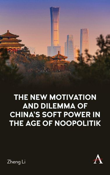 Produktbild: The New Motivation and Dilemma of China's Soft Power in the Age of Noopolitik