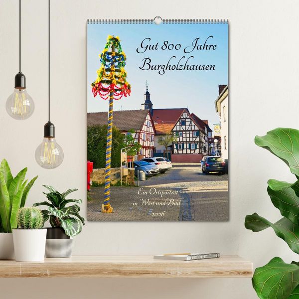 Produktbild: Gut 800 Jahre Burgholzhausen. Ein Ortsportr&auml;t in Wort und Bild 2026 (Wandkalender 2026 DIN A2 hoch), CALVENDO Monatskalender