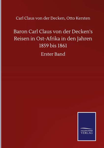 Produktbild: Baron Carl Claus von der Decken's Reisen in Ost-Afrika in den Jahren 1859 bis 1861
