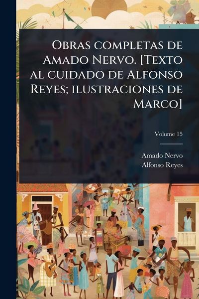 Produktbild: Obras completas de Amado Nervo. [Texto al cuidado de Alfonso Reyes; ilustraciones de Marco]