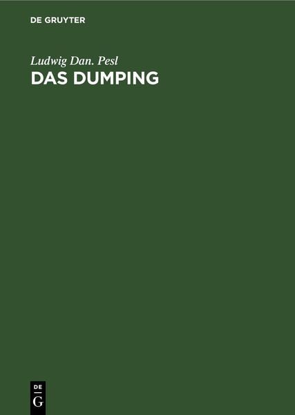 Das Dumping, Gebundene Ausgabe von Ludwig Dan. Pesl, De Gruyter, 978-3-11-269053-6