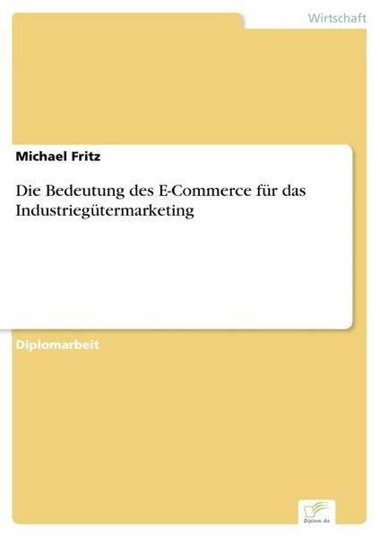 Produktbild: Die Bedeutung des E-Commerce f&uuml;r das Industrieg&uuml;termarketing