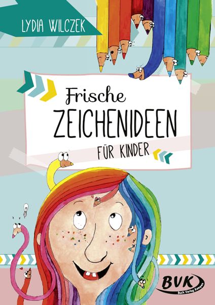 Frische Zeichenideen für Kinder, Geheftet von Lydia Wilczek, BVK Buch Verlag Kempen GmbH, 978-3-96520-103-3