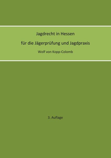 Produktbild: Jagdrecht in Hessen f&uuml;r die J&auml;gerpr&uuml;fung und die Jagdpraxis (3. Auflage)