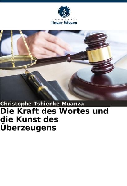 Produktbild: Die Kraft des Wortes und die Kunst des &Uuml;berzeugens