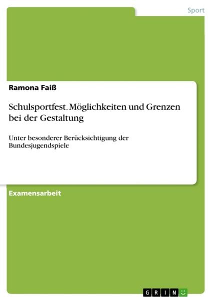 Schulsportfest. Möglichkeiten und Grenzen bei der Gestaltung, Taschenbuch von Ramona Faiss, GRIN, 9783638712231