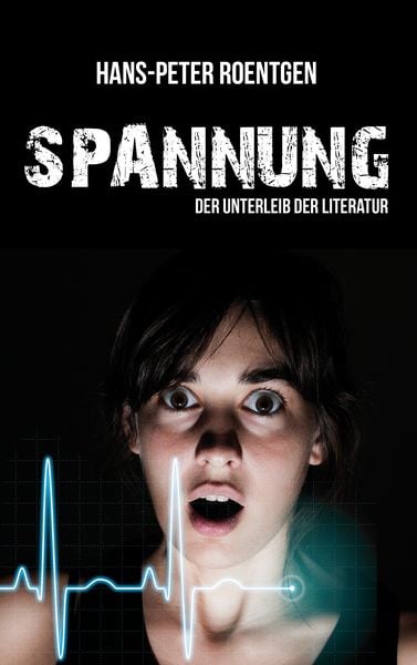 Produktbild: Spannung - der Unterleib der Literatur