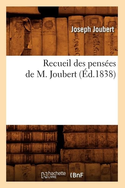 Produktbild: Recueil des pens&eacute;es de M. Joubert (&Eacute;d.1838)
