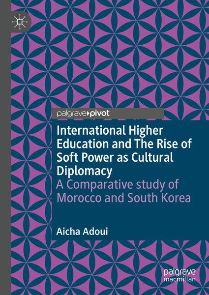 Produktbild: International Higher Education and The Rise of Soft Power as Cultural Diplomacy