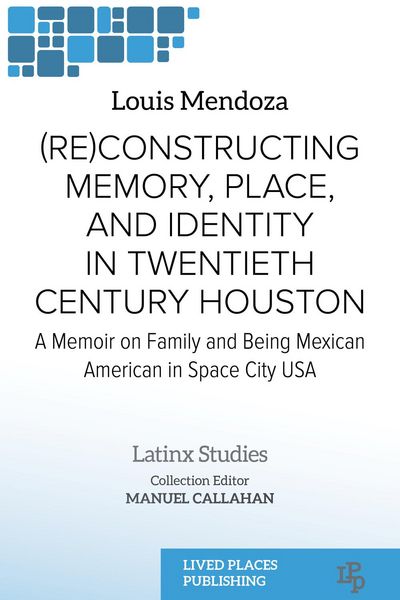 Produktbild: (Re)constructing Memory, Place, and Identity in Twentieth Century Houston