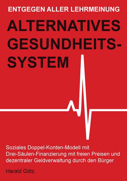 Produktbild: Entgegen aller Lehrmeinung: Alternatives Gesundheitssystem