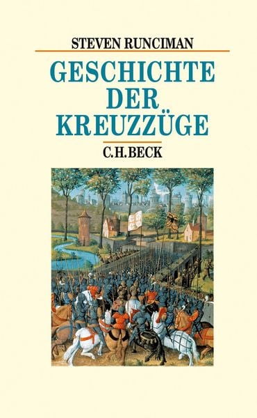 Geschichte der Kreuzzüge, Gebundene Ausgabe von Steven Runciman, C.H. Beck, 978-3-406-74169-2