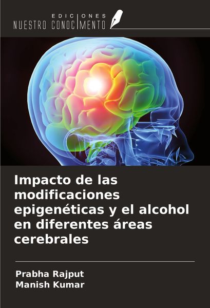 Produktbild: Impacto de las modificaciones epigen&eacute;ticas y el alcohol en diferentes &aacute;reas cerebrales