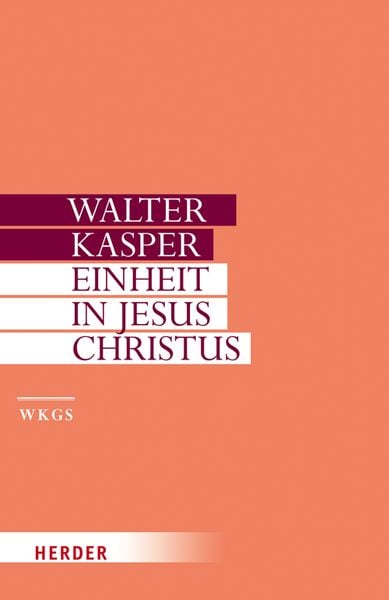 Einheit in Jesus Christus, Gebundene Ausgabe von Walter Kasper, Herder, 9783451306150