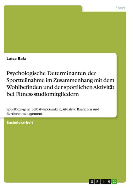 Produktbild: Psychologische Determinanten der Sportteilnahme im Zusammenhang mit dem Wohlbefinden und der sportlichen Aktivit&auml;t bei Fitnessstudiomitgliedern