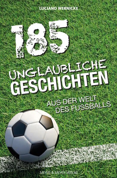 Produktbild: 185 Unglaubliche Geschichten aus der Welt des Fu&szlig;balls