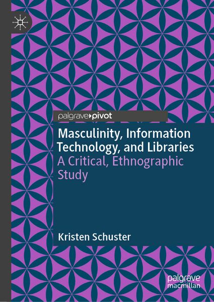 Produktbild: Masculinity, Information Technology, and Libraries