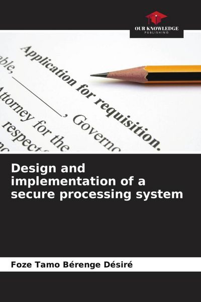 Produktbild: Design and implementation of a secure processing system