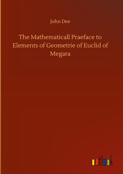 Produktbild: The Mathematicall Praeface to Elements of Geometrie of Euclid of Megara