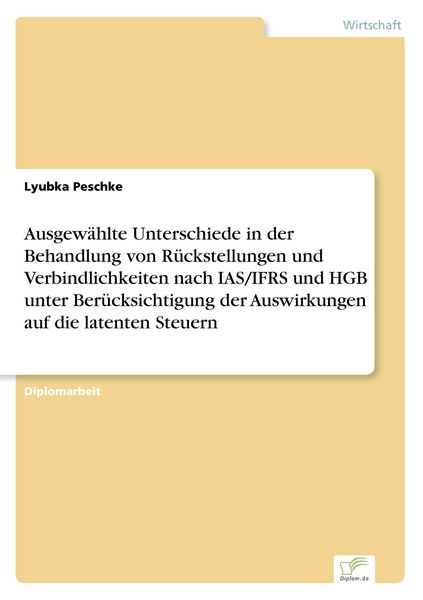 Ausgewählte Unterschiede in der Behandlung von Rückstellungen und Verbindlichkei, Taschenbuch von Lyubka Peschke, GRIN, 9783838686561