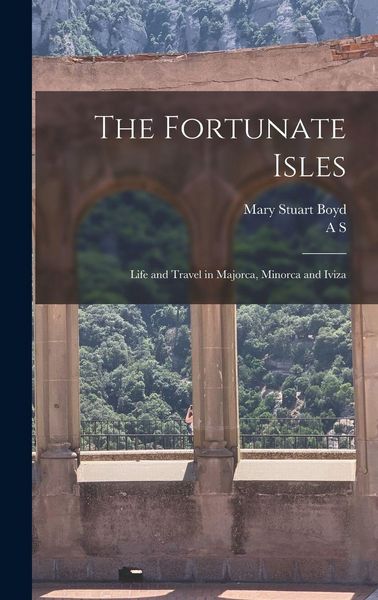 Produktbild: The Fortunate Isles; Life and Travel in Majorca, Minorca and Iviza