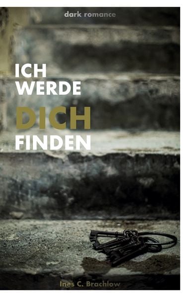 Ich werde dich finden, Taschenbuch von Ines C. Brachlow, BoD – Books on Demand, 9783738648300