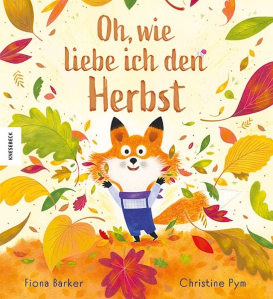 Oh, wie liebe ich den Herbst, Gebundene Ausgabe von Fiona Barker, Knesebeck, 978-3-95728-866-0