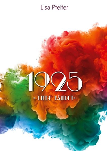 1925 - Liebe kämpft, Taschenbuch von Lisa Pfeifer, BoD – Books on Demand, 9783751900737