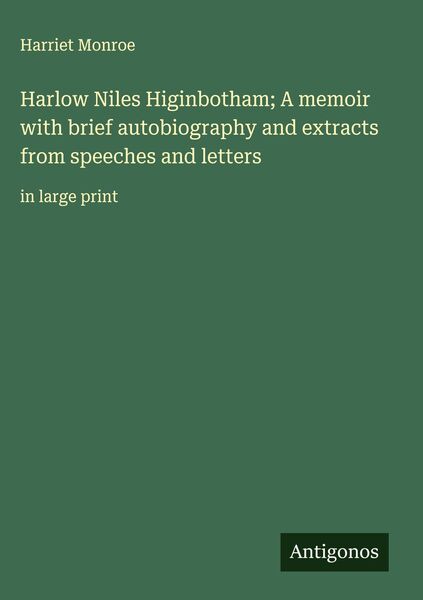 Produktbild: Harlow Niles Higinbotham; A memoir with brief autobiography and extracts from speeches and letters
