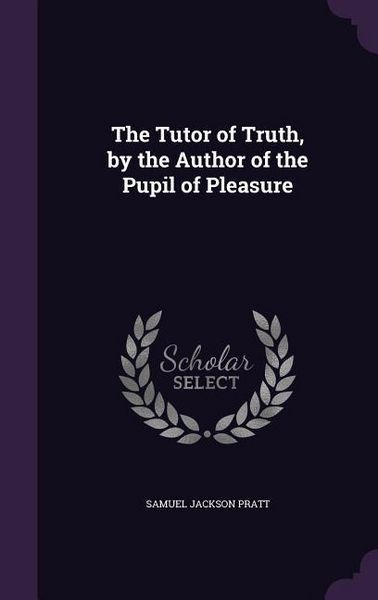 Produktbild: The Tutor of Truth, by the Author of the Pupil of Pleasure