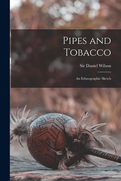 Produktbild: Pipes and Tobacco: an Ethnographic Sketch