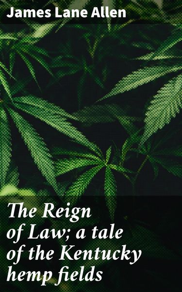 Produktbild: The Reign of Law; a tale of the Kentucky hemp fields