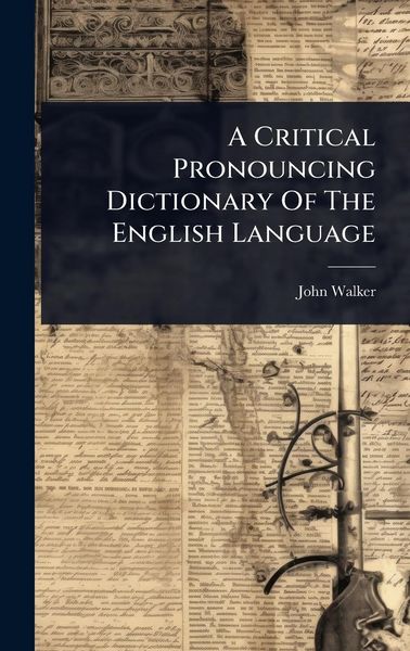 Produktbild: A Critical Pronouncing Dictionary Of The English Language