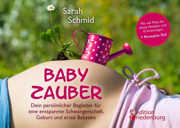 Produktbild: Babyzauber - Dein pers&ouml;nlicher Begleiter f&uuml;r eine entspannte Schwangerschaft, Geburt und erste Babyzeit