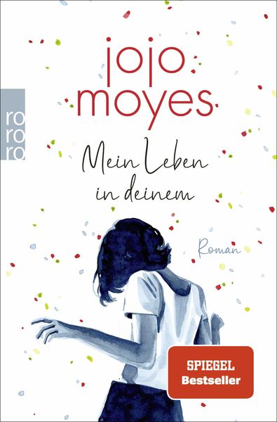 Mein Leben in deinem, Taschenbuch von Jojo Moyes, Rowohlt Taschenbuch