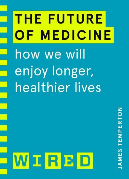 Produktbild: The Future of Medicine (WIRED guides)