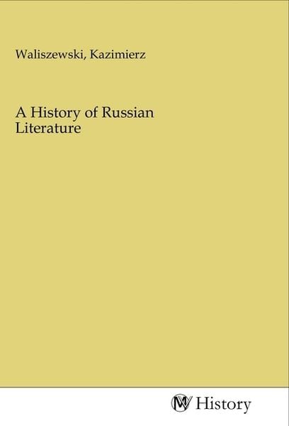 A History of Russian Literature, Taschenbuch von , MV-History, 9783968728926