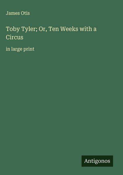 Produktbild: Toby Tyler; Or, Ten Weeks with a Circus