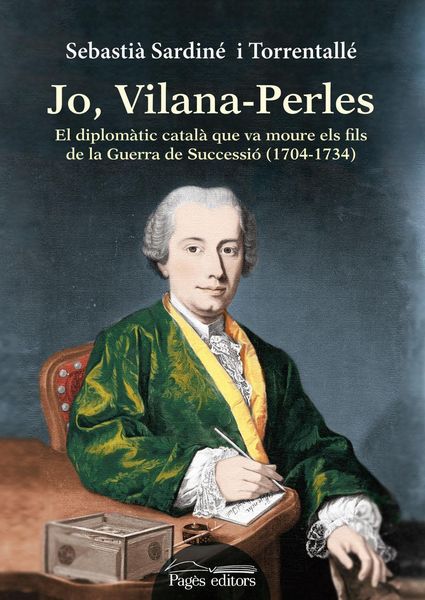 Produktbild: Jo, Vilana-Perles : El diplom&agrave;tic catal&agrave; que va moure els fils de la Guerra de Successi&oacute; (1704-1734)