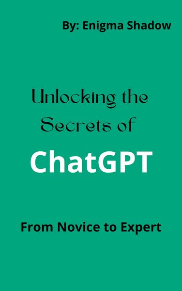 Produktbild: Unlocking the Secrets of ChatGPT ... From Novice to Expert