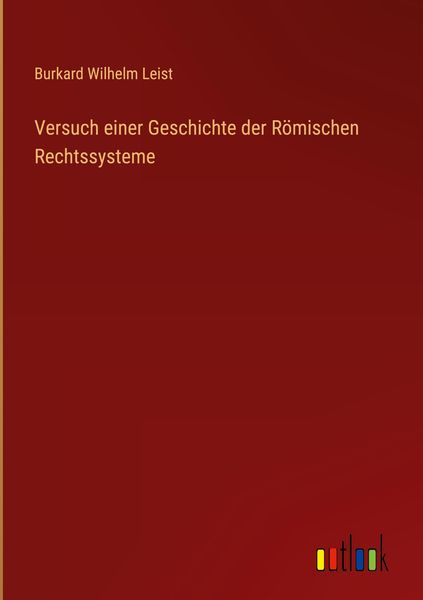 Produktbild: Versuch einer Geschichte der R&ouml;mischen Rechtssysteme