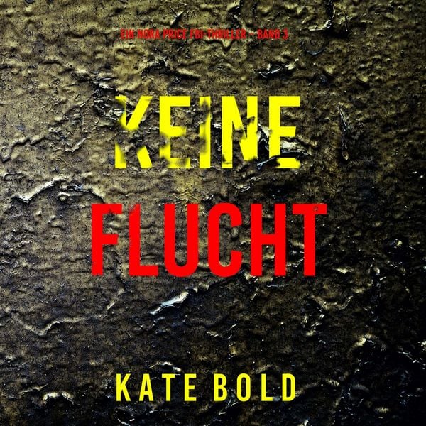 Produktbild: Keine Flucht (Ein Nora Price FBI-Thriller &ndash; Band 3)