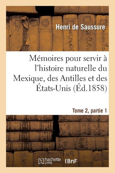 Produktbild: M&eacute;moires pour servir &agrave; l'histoire naturelle du Mexique, des Antilles et des &Eacute;tats-Unis, T2, Partie 1