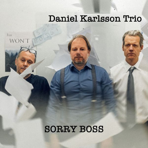 Produktbild: Daniel Karlsson Trio: Sorry Boss
